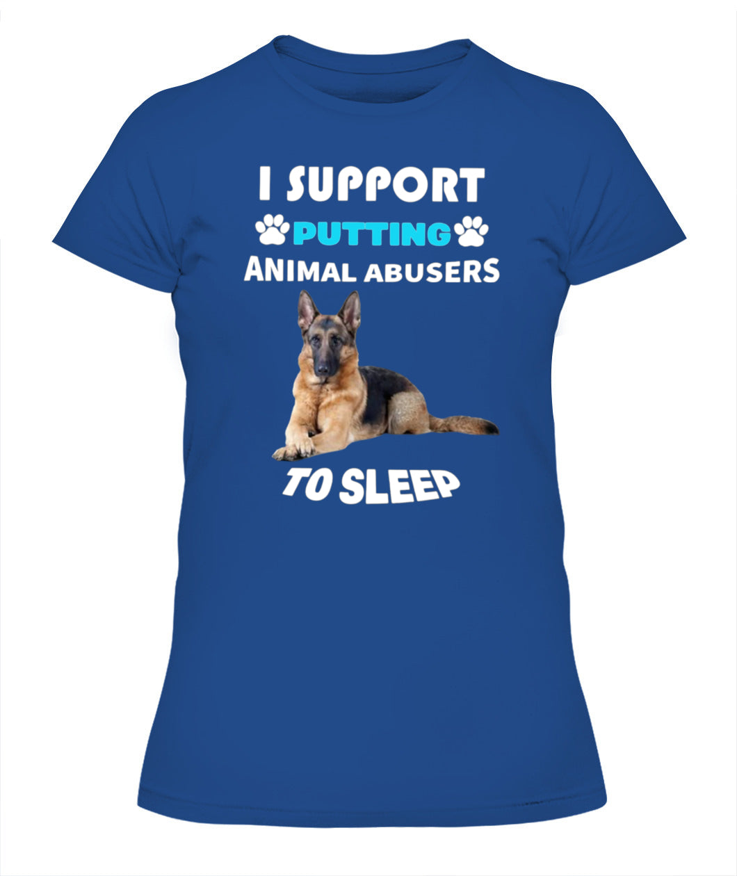 I SUPPORT PUTTING ANIMAL ABUSERS TO SLEEP - Animals SKU20
