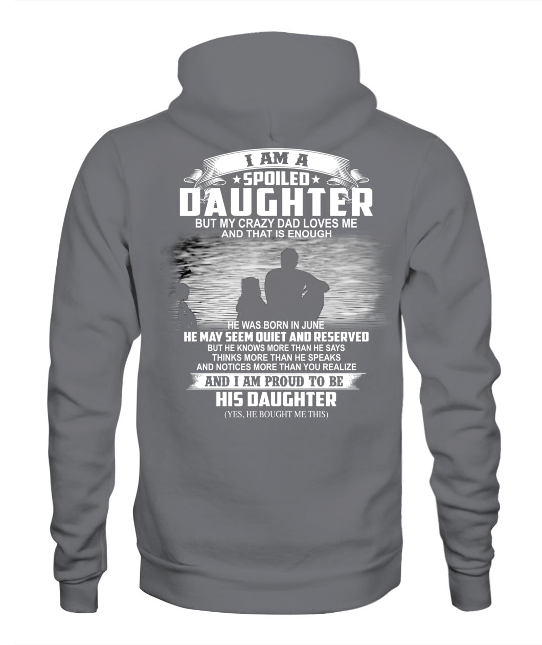 I AM A SPOILED DAUGHTER BUT MY CRAZY DAD LOVES ME and that is enough 06