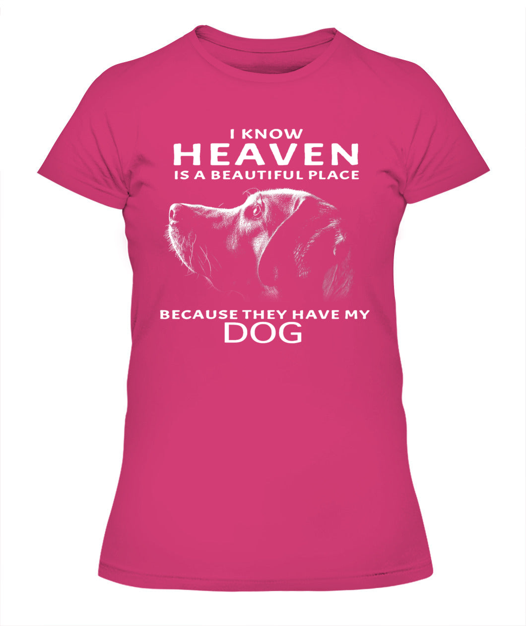 I Know Heaven Is A Beautiful Place Because They Have My Dog - Animals SKU08