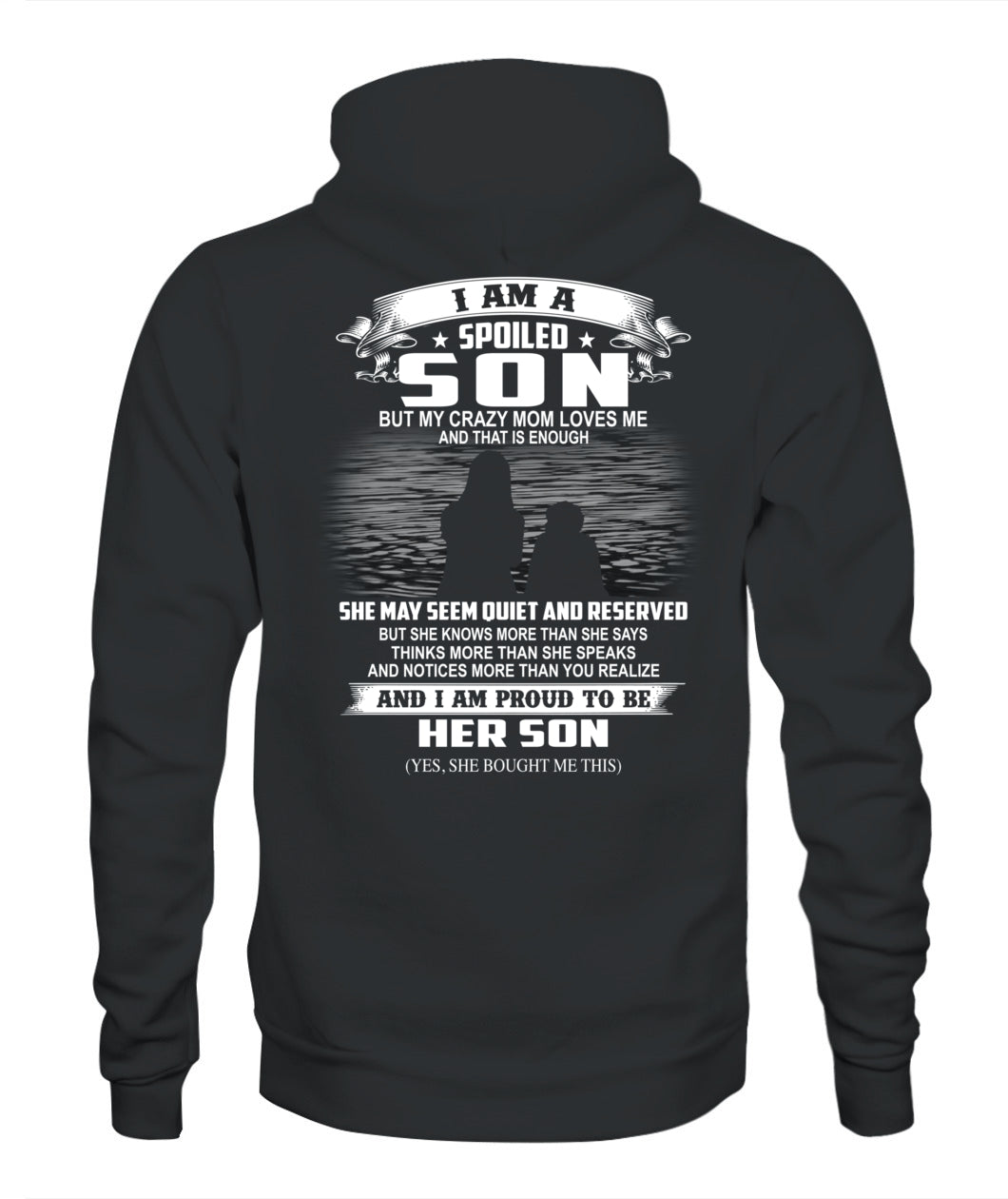 I am a spoiled son but my crazy mom loves me