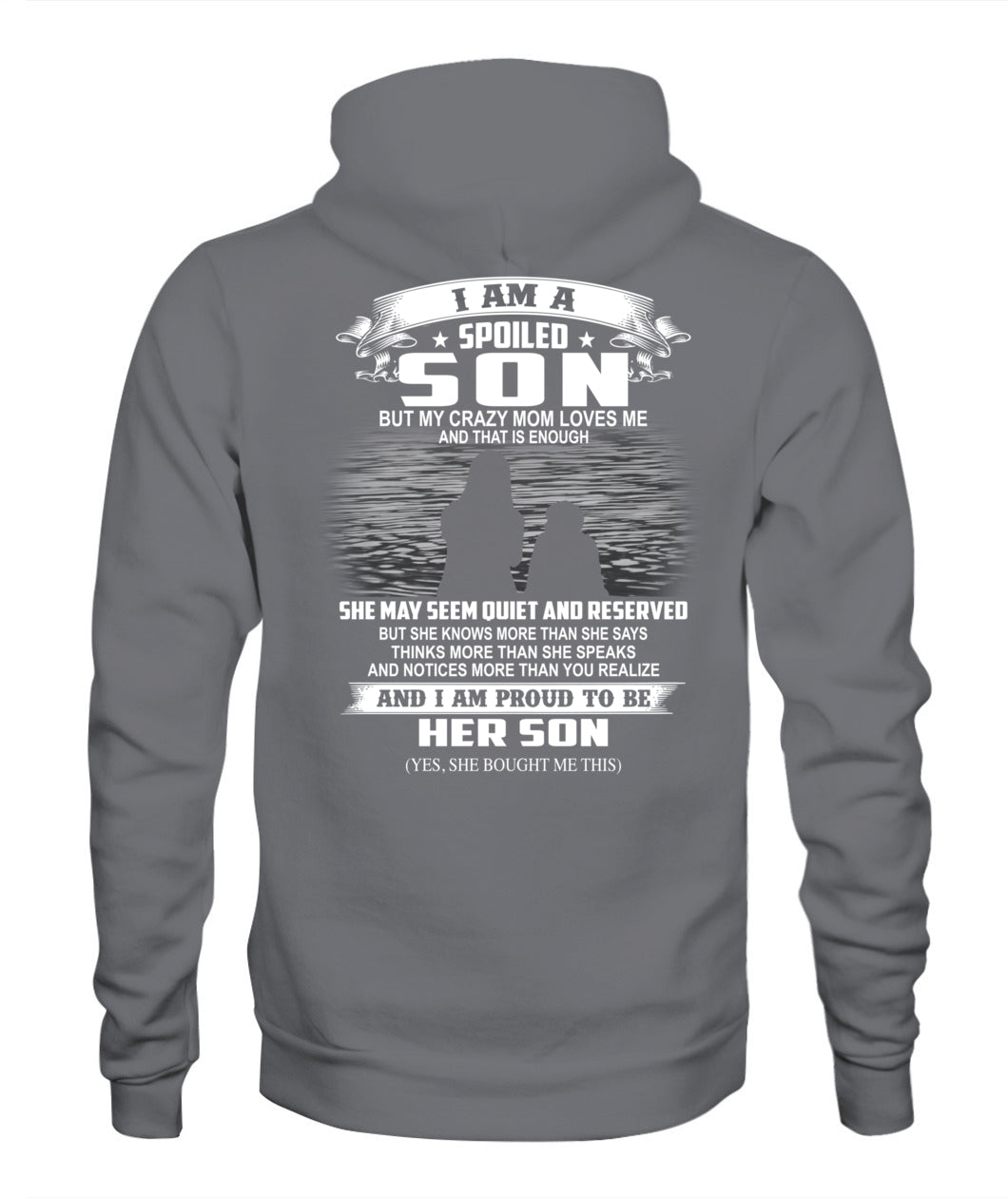 I am a spoiled son but my crazy mom loves me