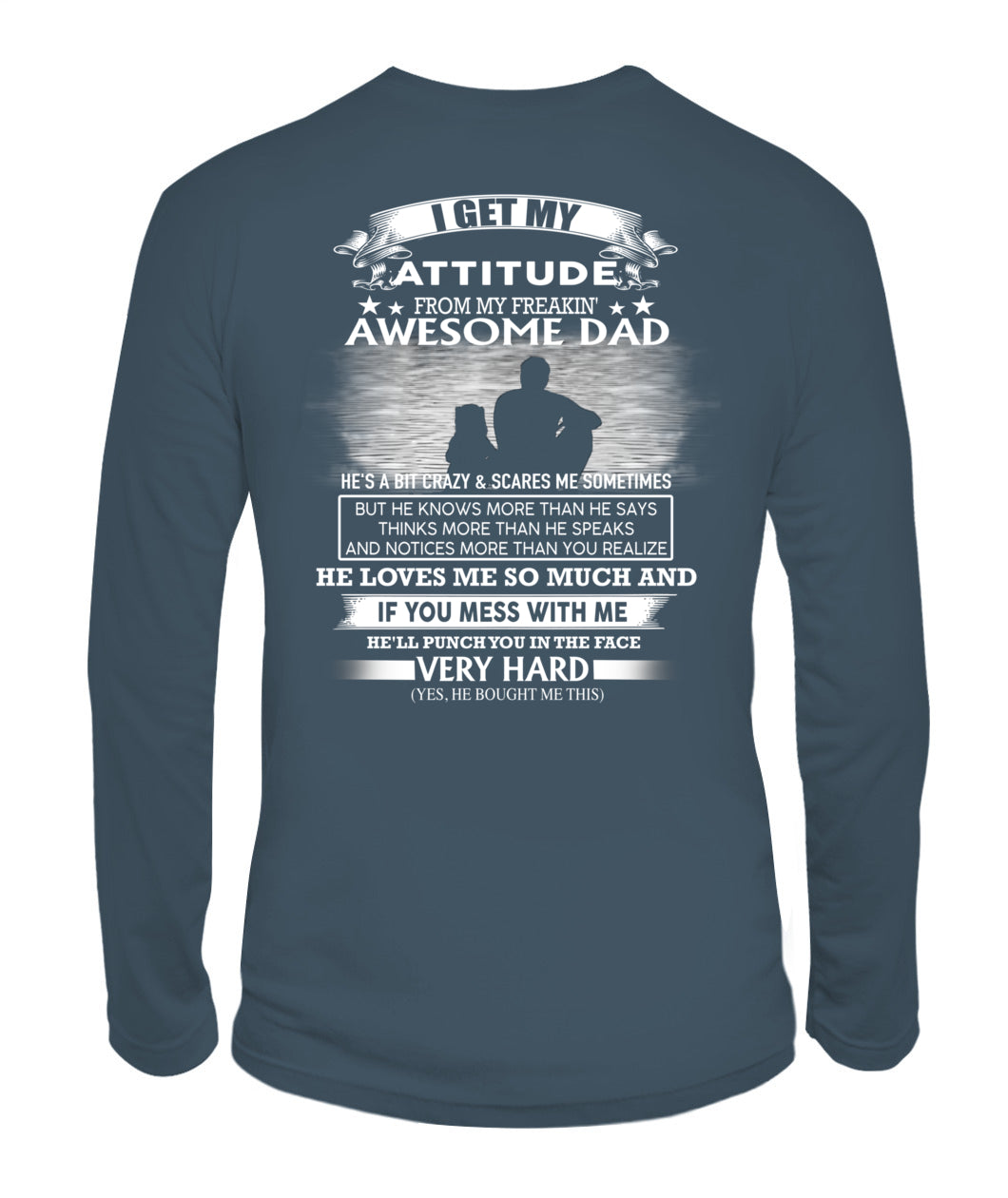 I GET MY ATTITUDE FROM MY FREAKIN' AWESOME DAD DAU