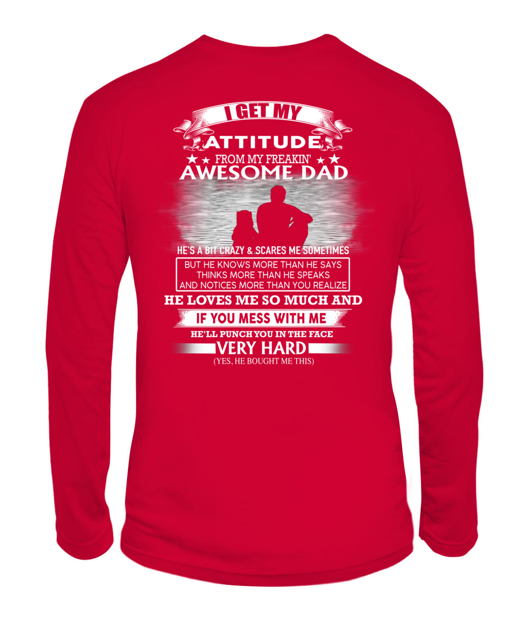 I GET MY ATTITUDE FROM MY FREAKIN' AWESOME DAD DAU