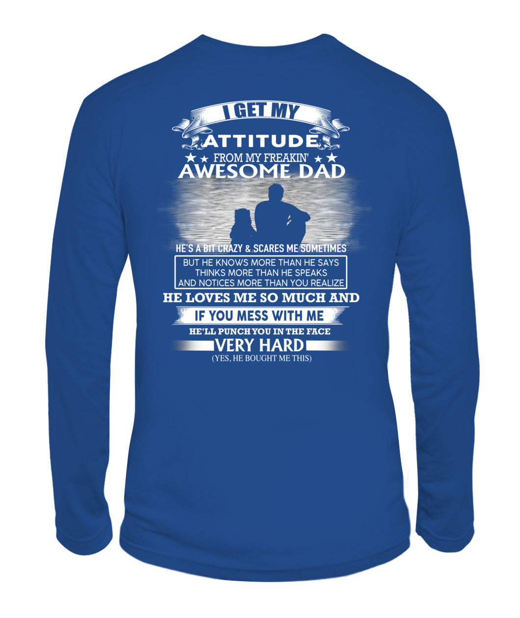 I GET MY ATTITUDE FROM MY FREAKIN' AWESOME DAD DAU