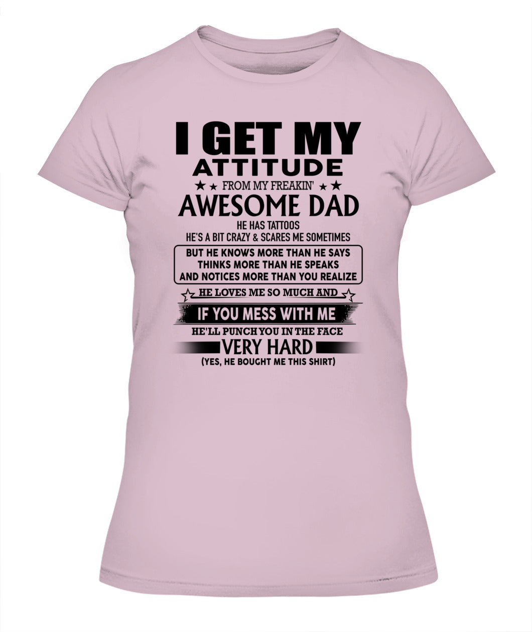 I GET MY ATTITUDE FROM MY FREAKIN AWESOME DAD TATTOOS