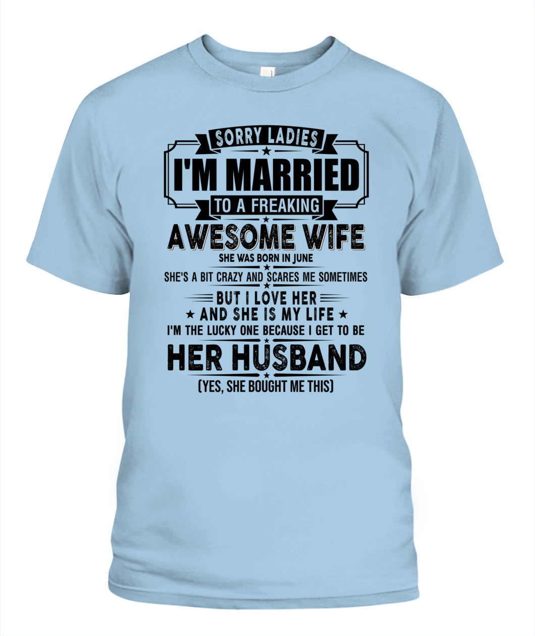 SORRY LADIES IM MARRIED TO A FREAKING AWESOME WIFE 06 SKU19