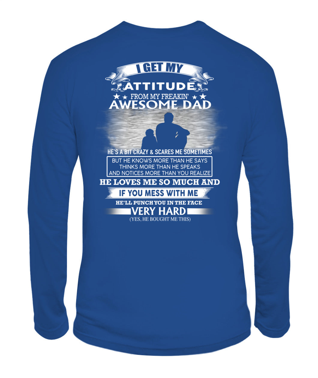 I GET MY ATTITUDE FROM MY FREAKIN' AWESOME DAD - SON