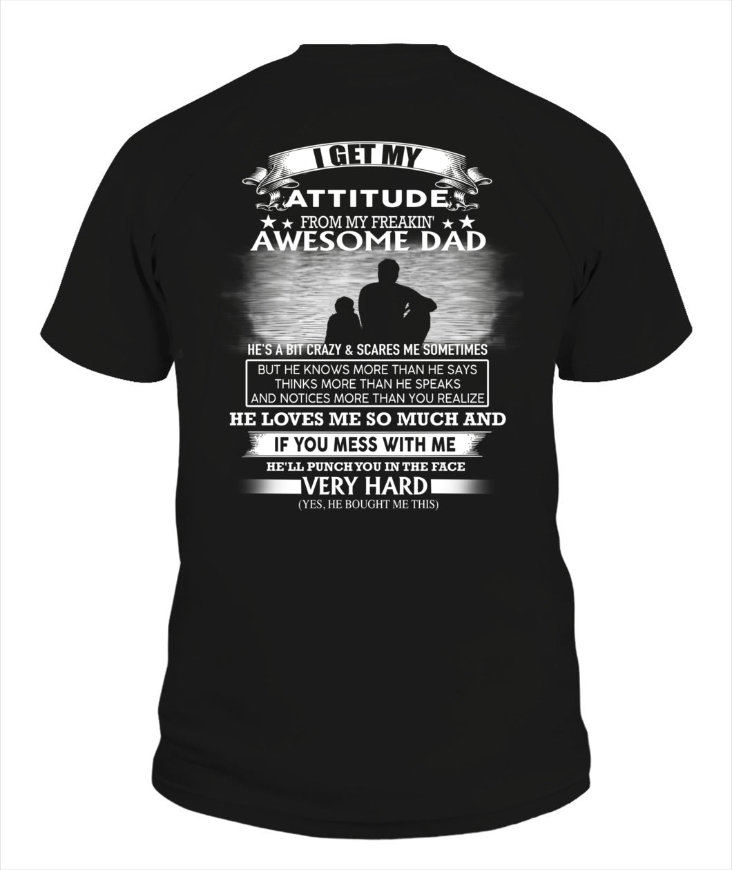 I GET MY ATTITUDE FROM MY FREAKIN' AWESOME DAD - SON