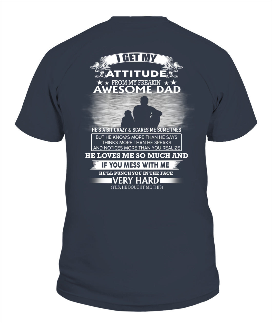I GET MY ATTITUDE FROM MY FREAKIN' AWESOME DAD - SON