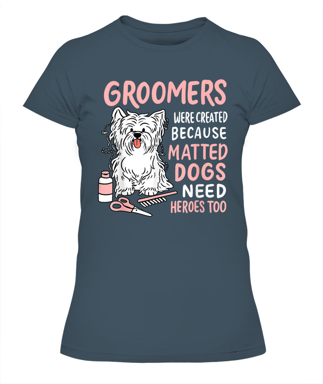 Matted Dogs Need Heroes Too Funny Dog Groomer - Animals SKU11