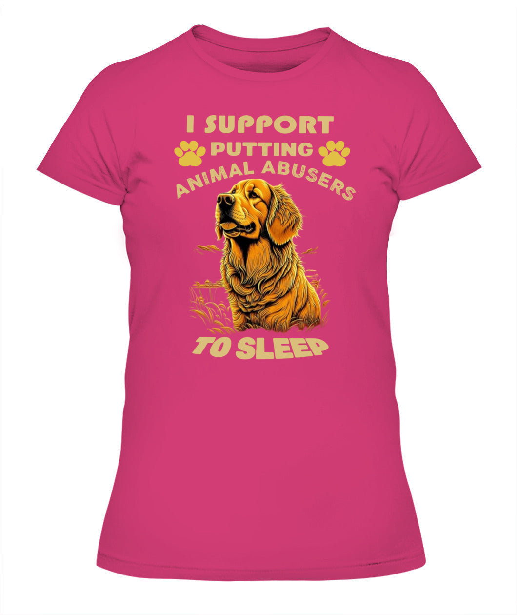 I SUPPORT PUTTING ANIMAL ABUSERS TO SLEEP - Animals SKU19
