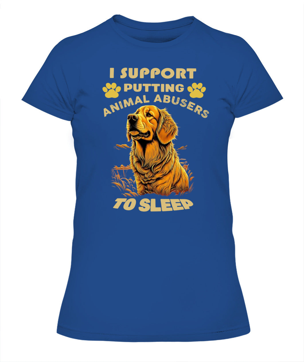 I SUPPORT PUTTING ANIMAL ABUSERS TO SLEEP - Animals SKU19