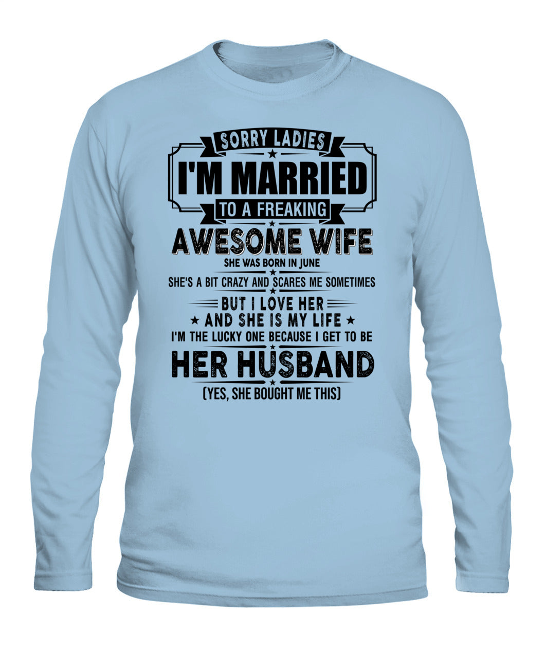 SORRY LADIES IM MARRIED TO A FREAKING AWESOME WIFE 06 SKU19