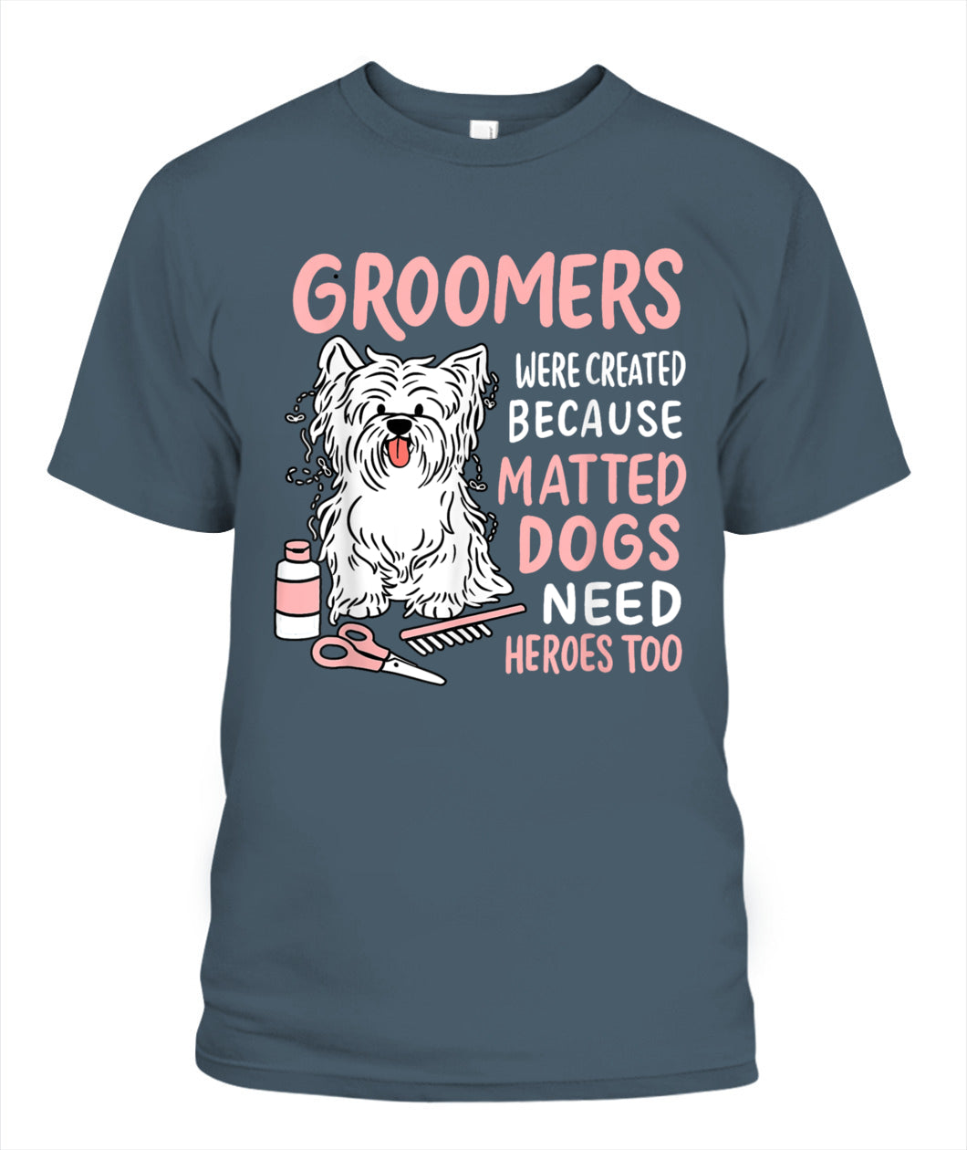 Matted Dogs Need Heroes Too Funny Dog Groomer - Animals SKU11