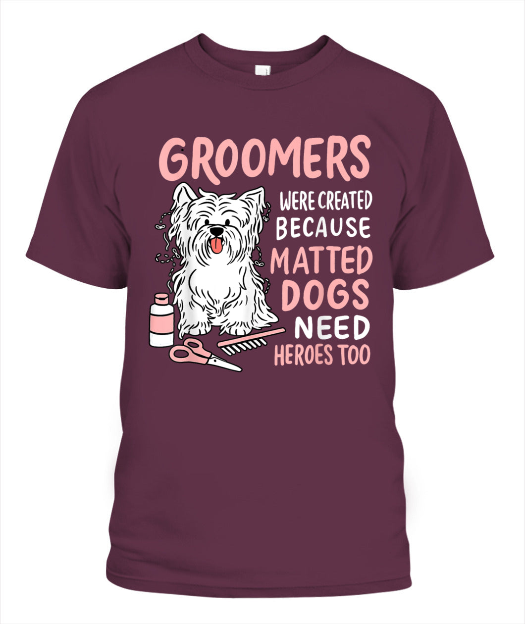 Matted Dogs Need Heroes Too Funny Dog Groomer - Animals SKU11