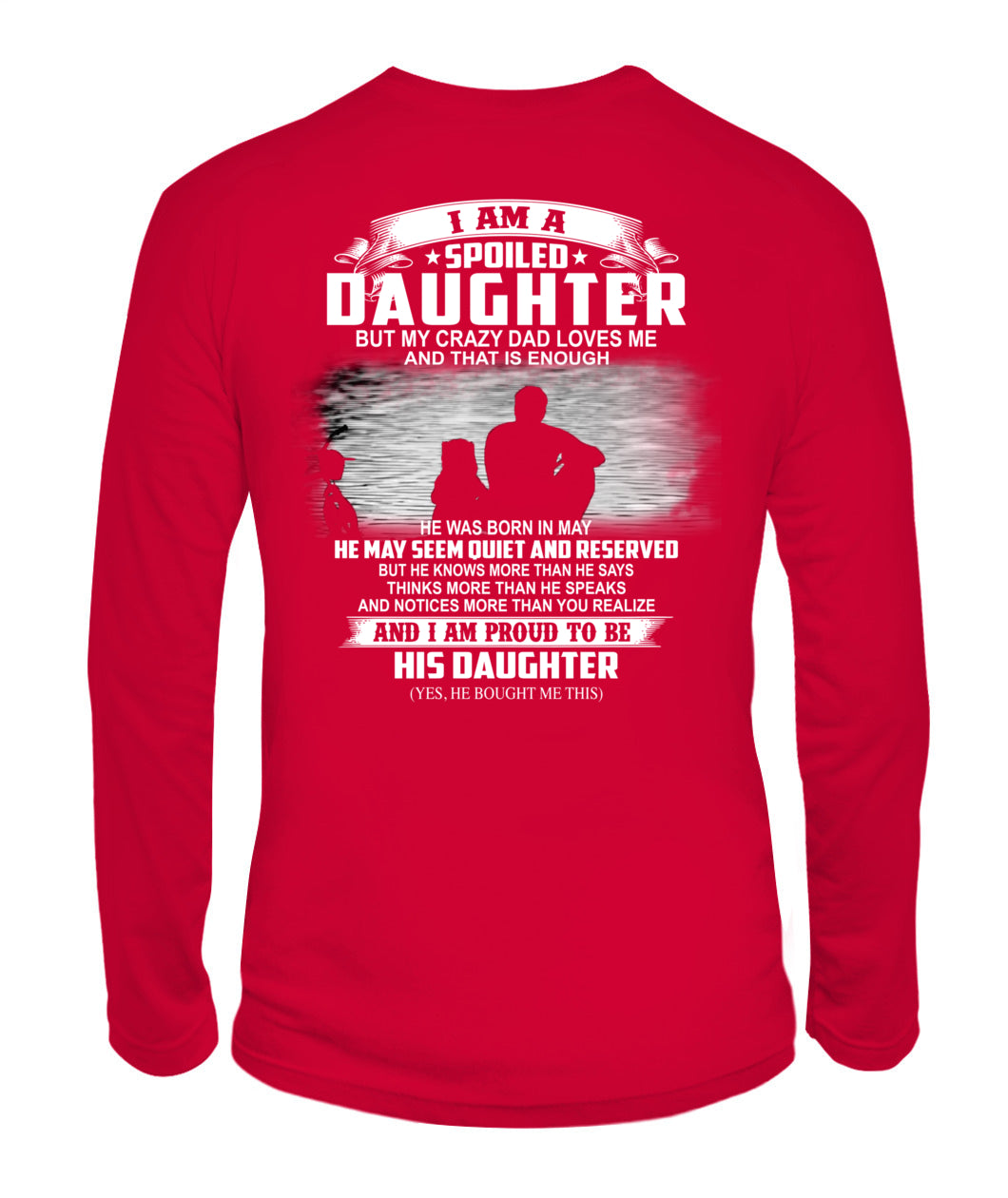 I AM A SPOILED DAUGHTER BUT MY CRAZY DAD LOVES ME and that is enough 05