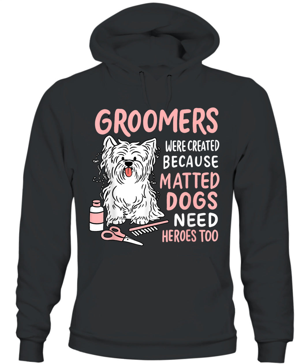 Matted Dogs Need Heroes Too Funny Dog Groomer - Animals SKU11
