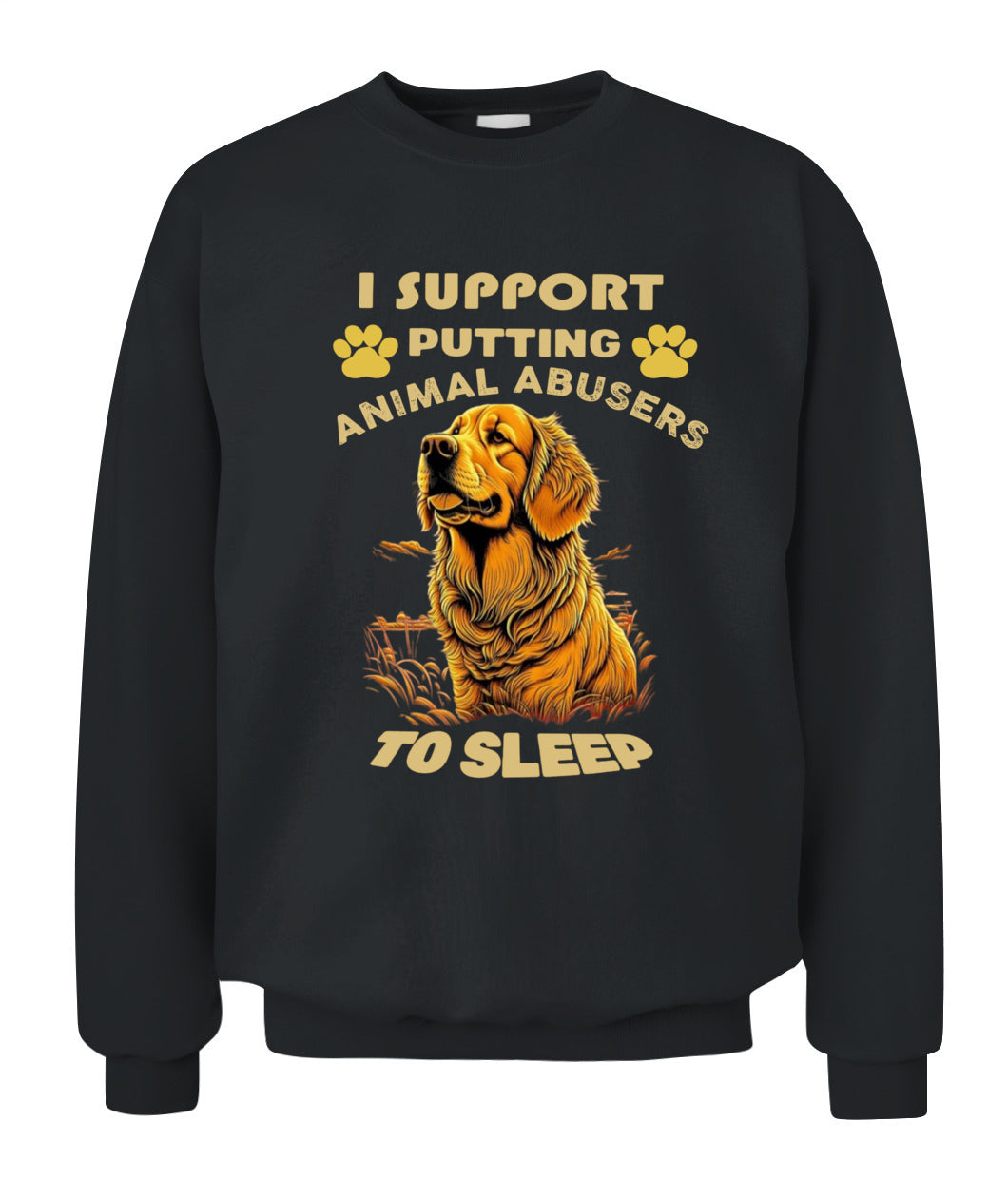 I SUPPORT PUTTING ANIMAL ABUSERS TO SLEEP - Animals SKU19