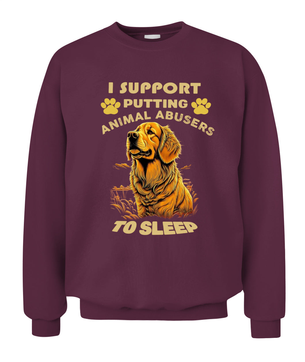 I SUPPORT PUTTING ANIMAL ABUSERS TO SLEEP - Animals SKU19