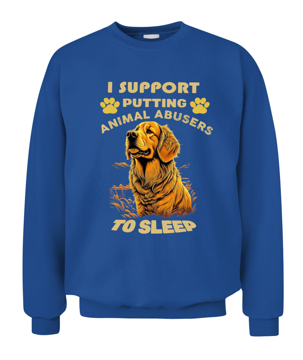 I SUPPORT PUTTING ANIMAL ABUSERS TO SLEEP - Animals SKU19