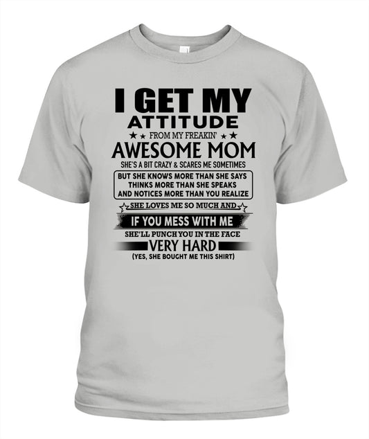 I GET MY ATTITUDE FROM MY FREAKIN AWESOME MOM 00