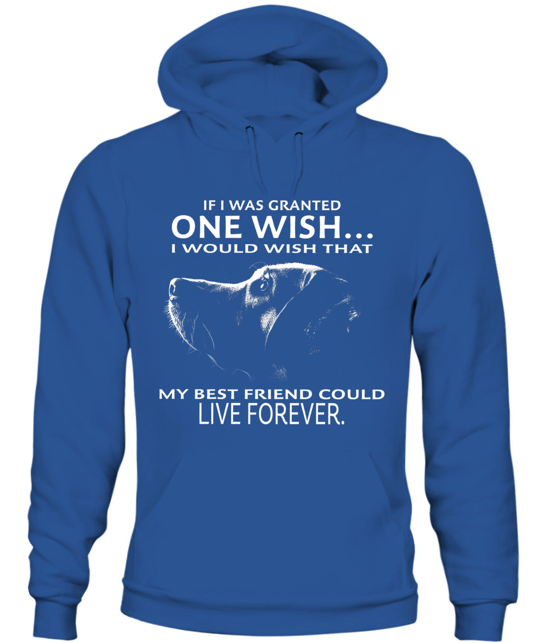 If i was granted one wish I would wish that my best friend could live forever - Animals SKU09