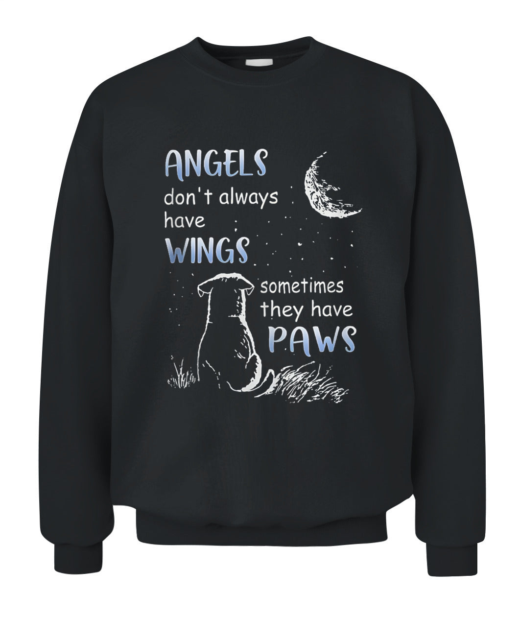 Angels Don't Always Have Wings Sometimes They Have Paws - Animals SKU00