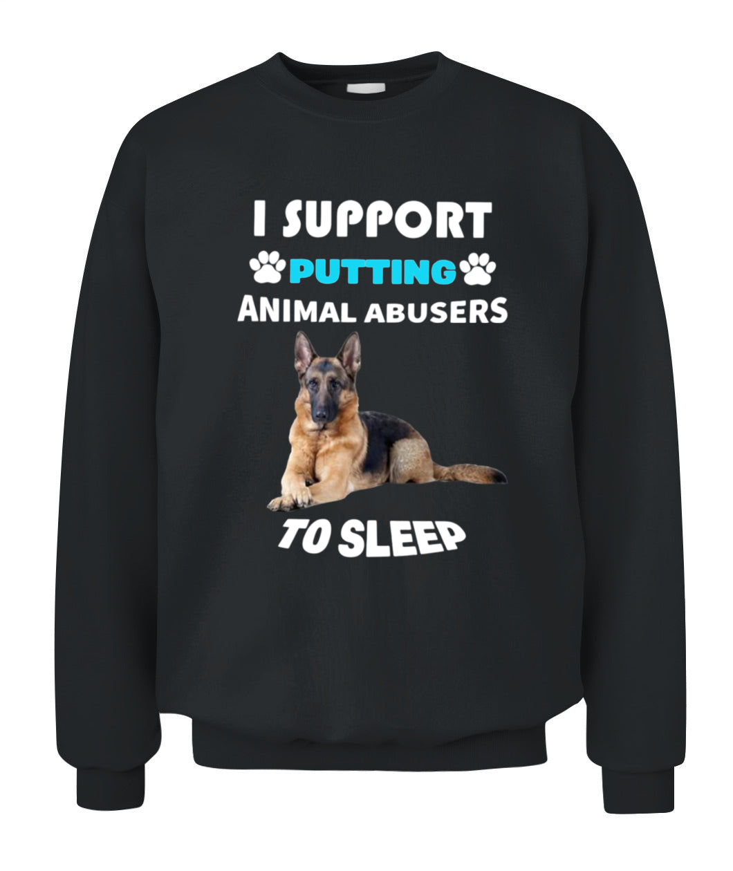 I SUPPORT PUTTING ANIMAL ABUSERS TO SLEEP - Animals SKU20