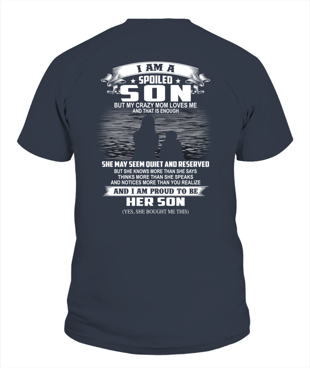 I am a spoiled son but my crazy mom loves me