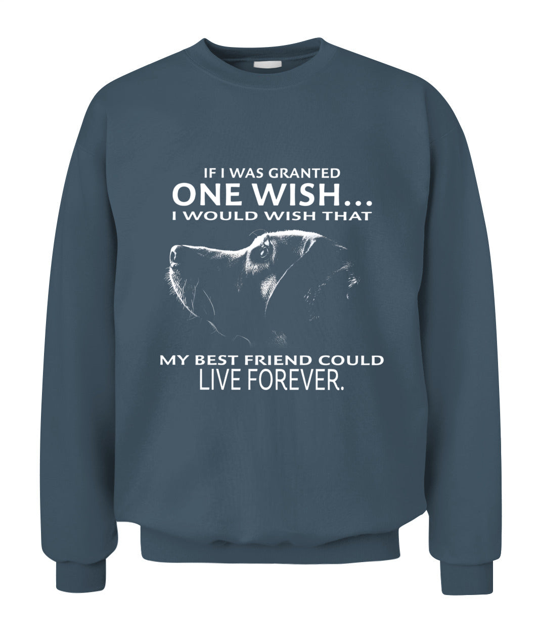 If i was granted one wish I would wish that my best friend could live forever - Animals SKU09