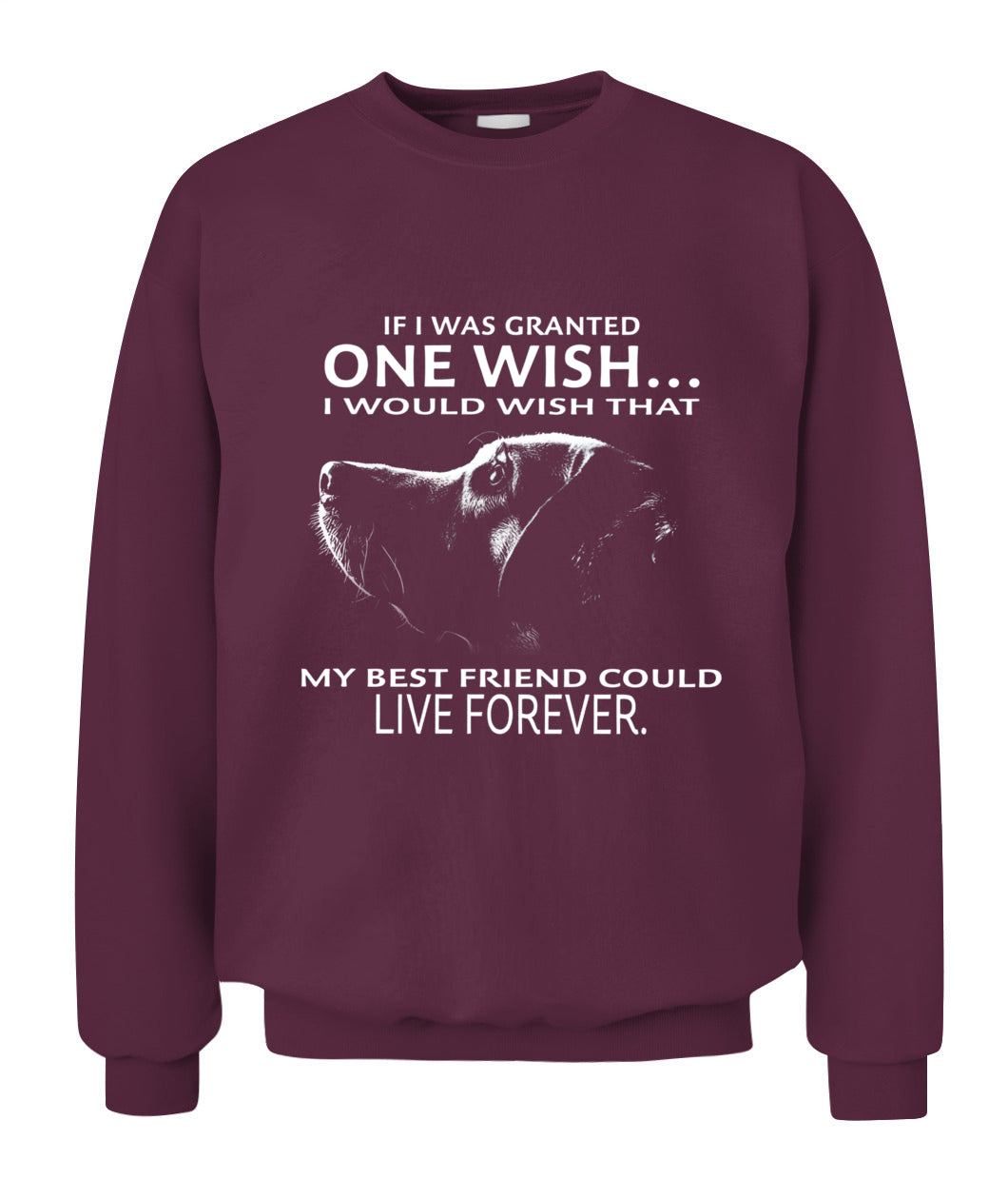 If i was granted one wish I would wish that my best friend could live forever - Animals SKU09