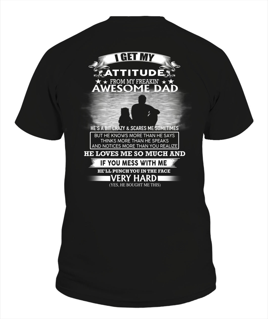 I GET MY ATTITUDE FROM MY FREAKIN' AWESOME DAD DAU