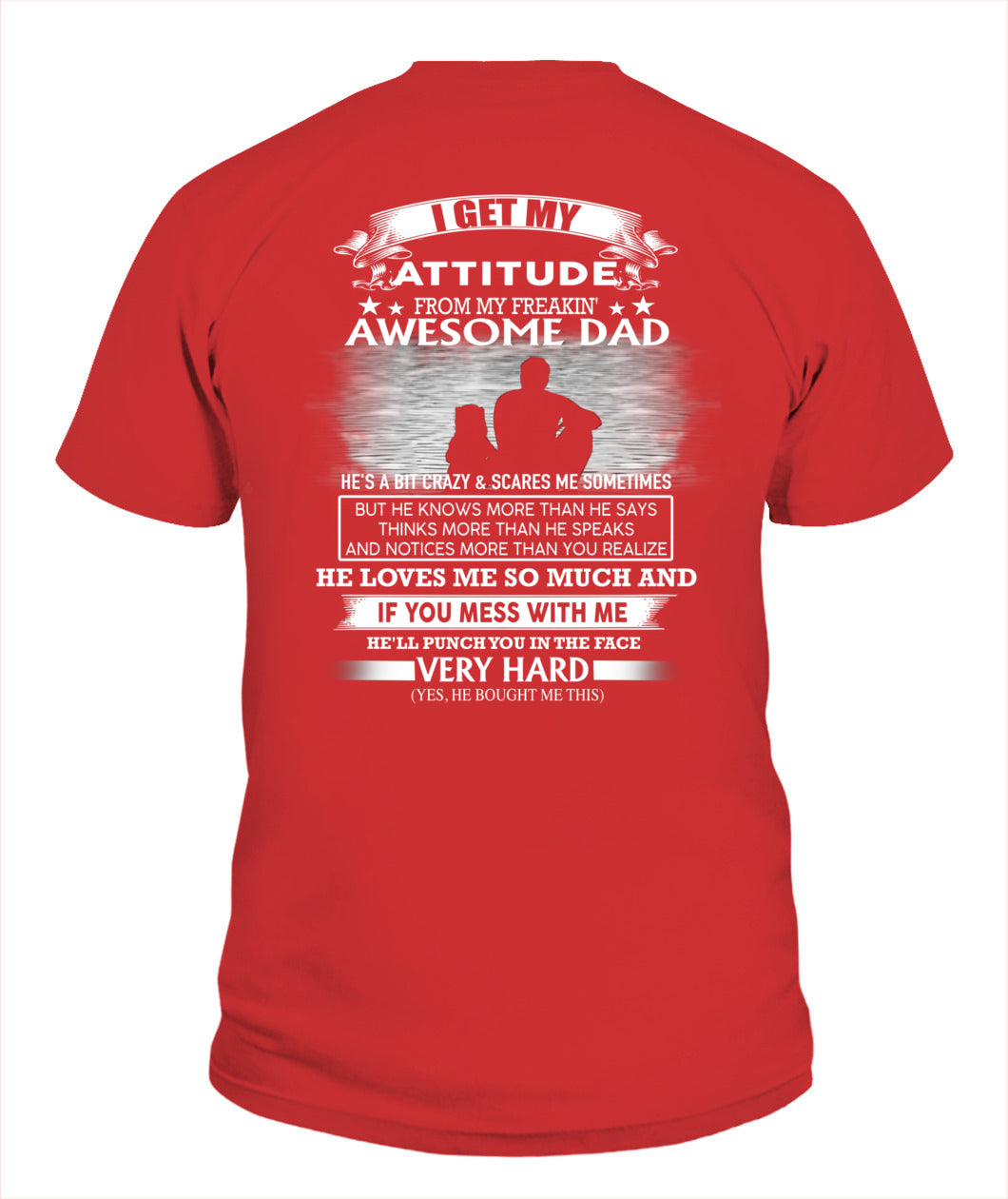 I GET MY ATTITUDE FROM MY FREAKIN' AWESOME DAD DAU