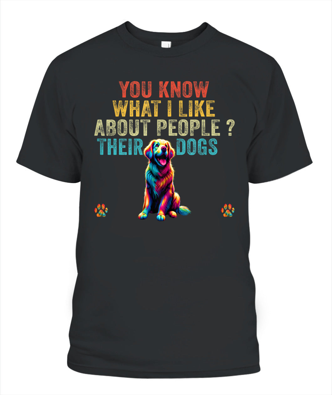 Funny You Know What I Like About People Their Dogs Dog Lover - Animals SKU18