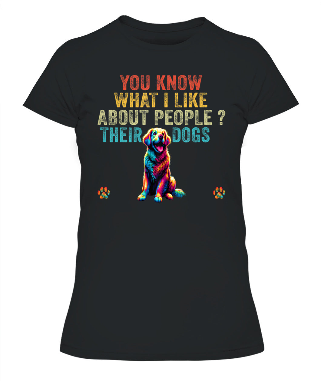 Funny You Know What I Like About People Their Dogs Dog Lover - Animals SKU18