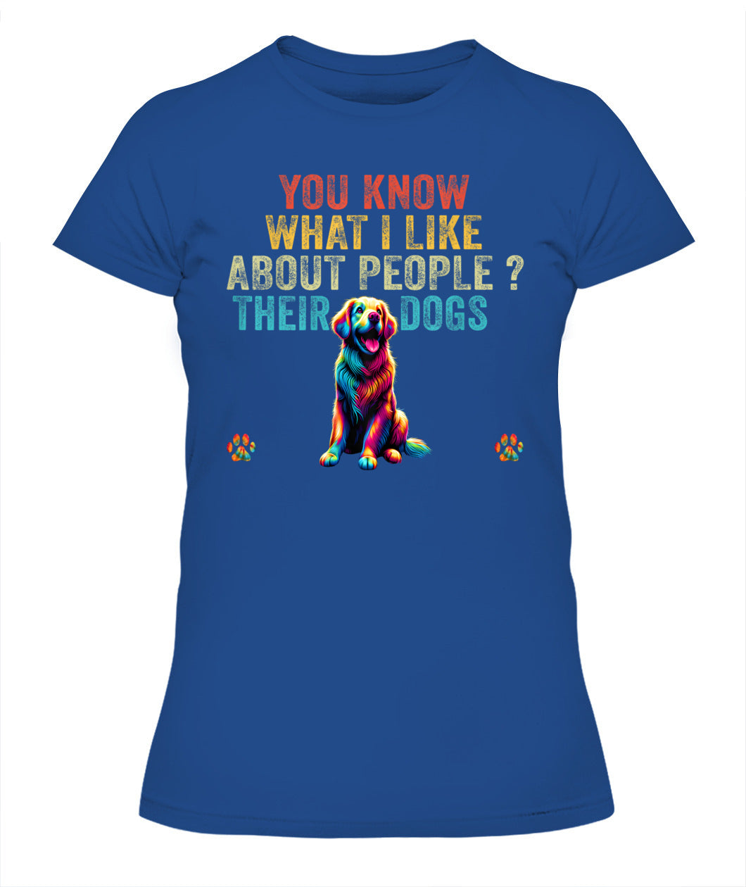 Funny You Know What I Like About People Their Dogs Dog Lover - Animals SKU18