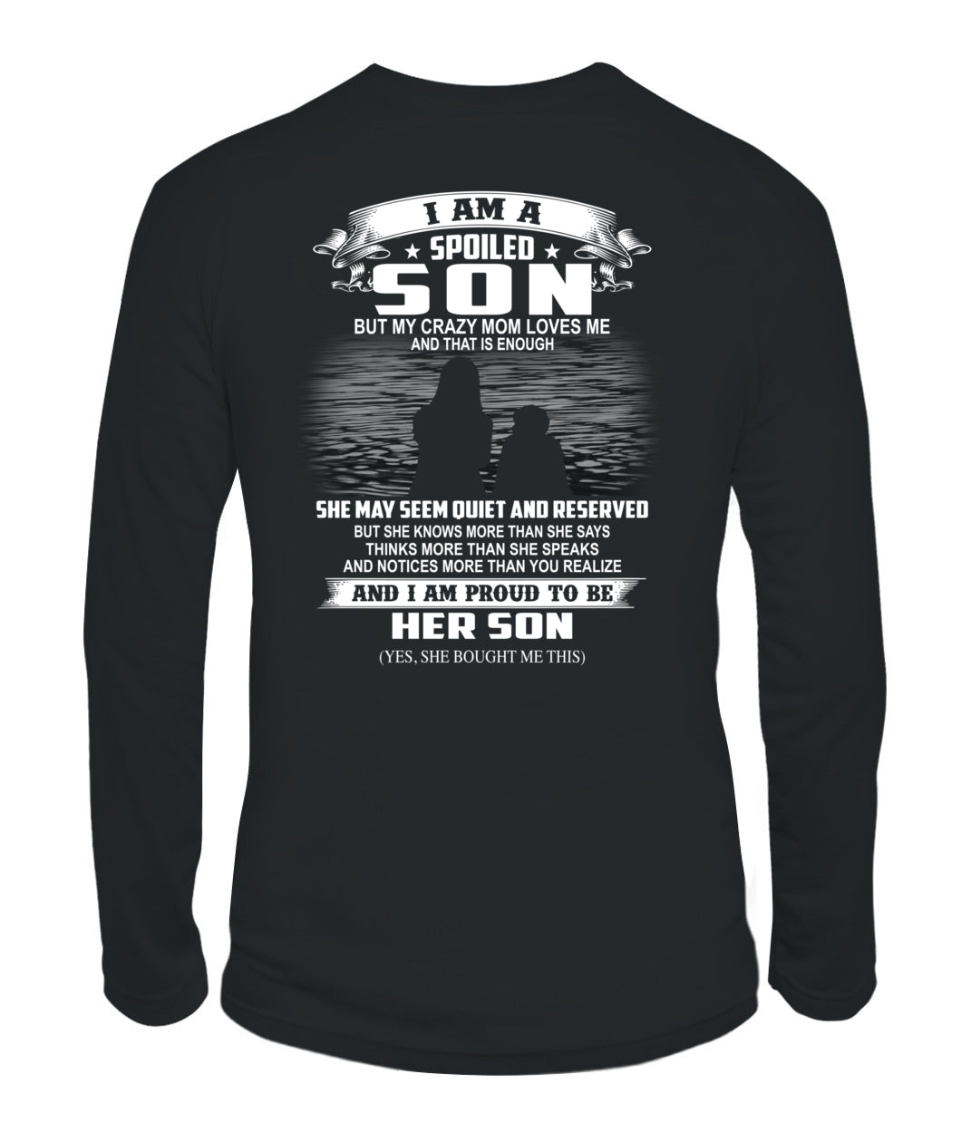 I am a spoiled son but my crazy mom loves me