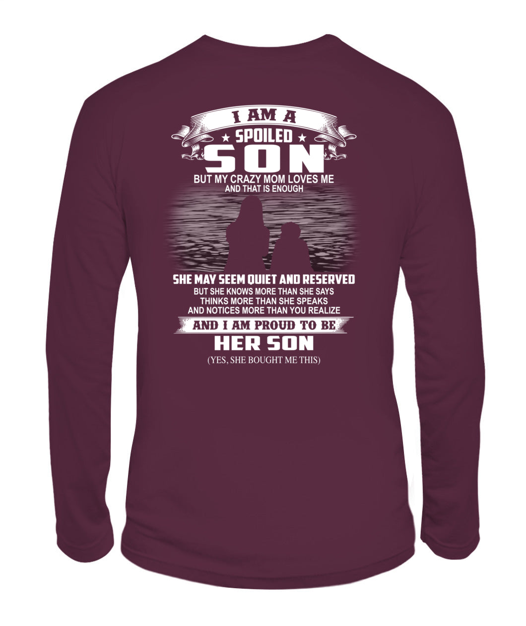 I am a spoiled son but my crazy mom loves me