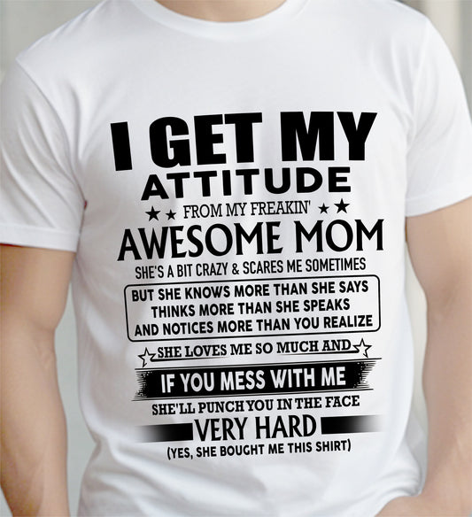 I GET MY ATTITUDE FROM MY FREAKIN' AWESOME MOM - Bur - MOM’S GIFTS