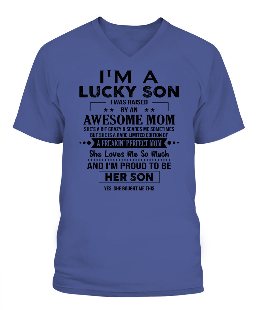 I'M A LUCKY SON I WAS RAISED BY AN AWESOME MOM - Bur - V- Neck Tee - MOM’S GIFTS