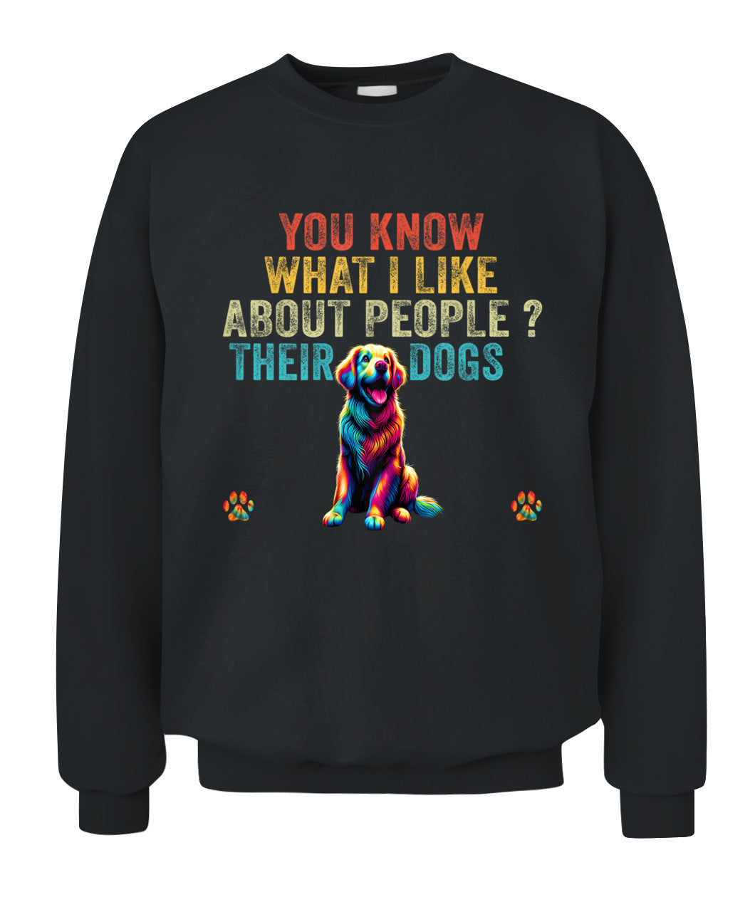 Funny You Know What I Like About People Their Dogs Dog Lover - Animals SKU18