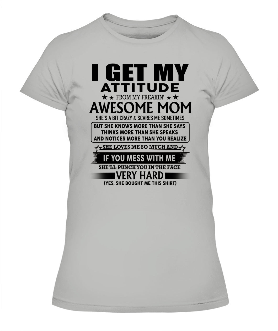 I GET MY ATTITUDE FROM MY FREAKIN' AWESOME MOM - Bur - MOM’S GIFTS