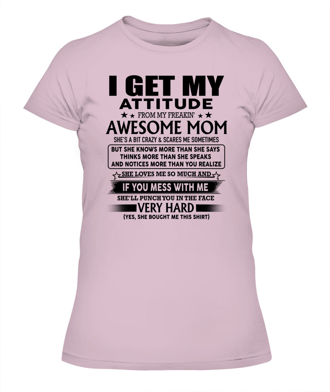 I GET MY ATTITUDE FROM MY FREAKIN' AWESOME MOM - Bur - MOM’S GIFTS