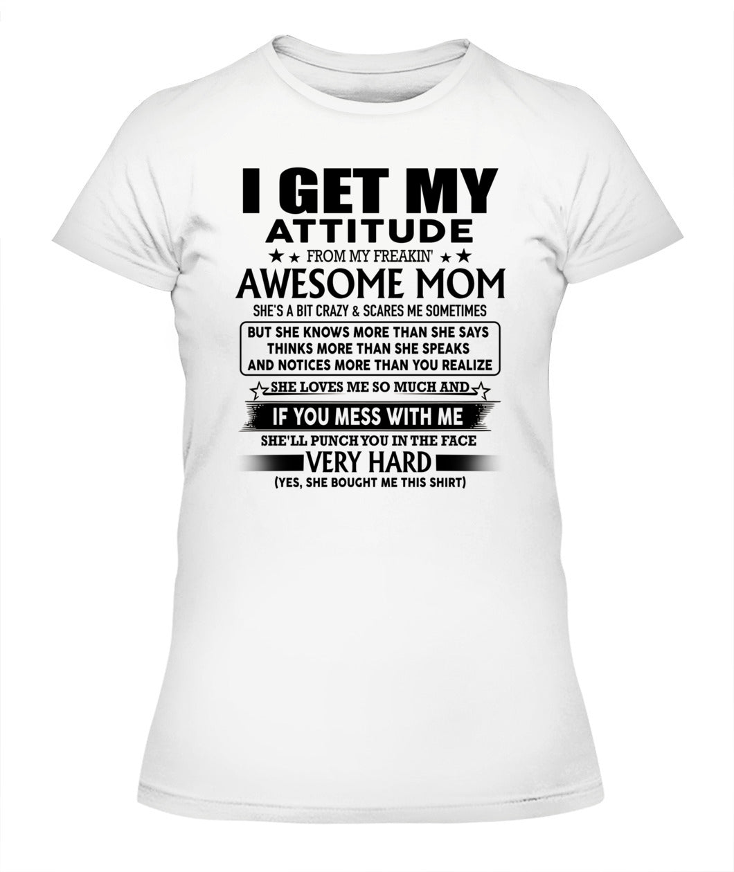 I GET MY ATTITUDE FROM MY FREAKIN' AWESOME MOM - Bur - MOM’S GIFTS