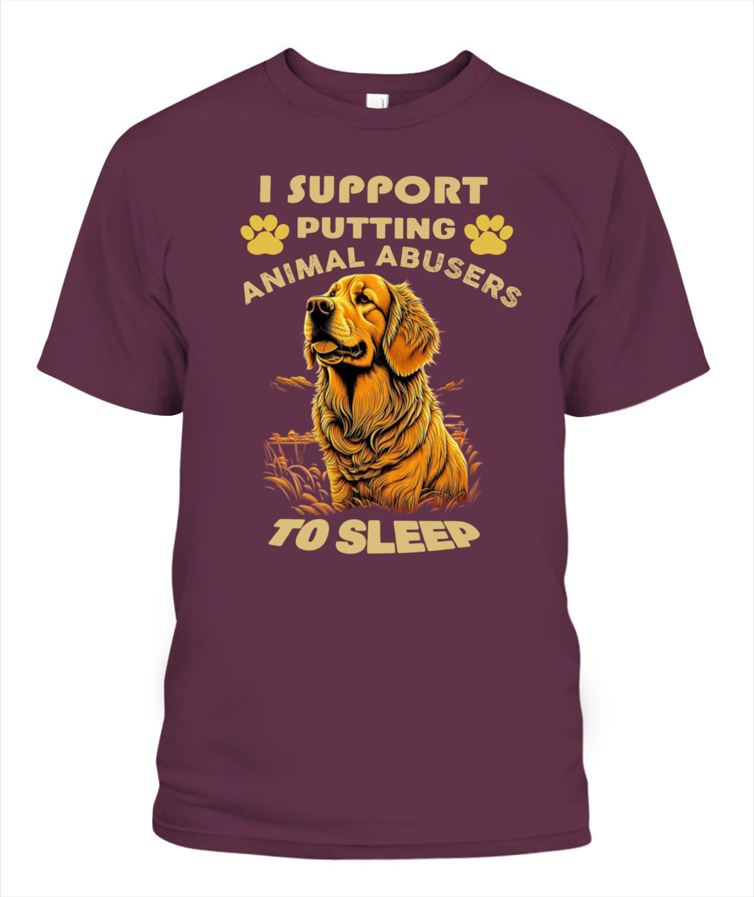 I SUPPORT PUTTING ANIMAL ABUSERS TO SLEEP - Animals SKU19