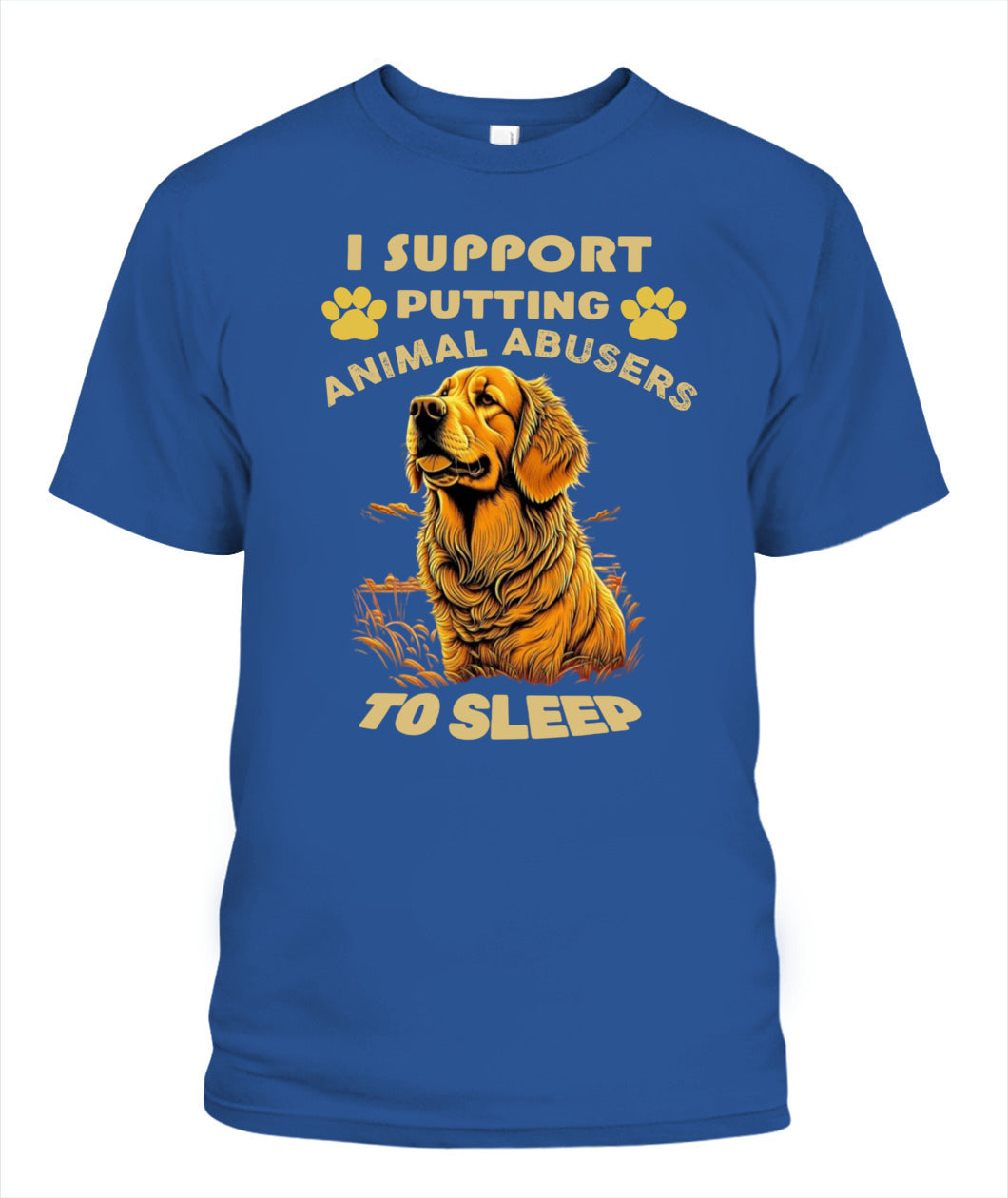 I SUPPORT PUTTING ANIMAL ABUSERS TO SLEEP - Animals SKU19