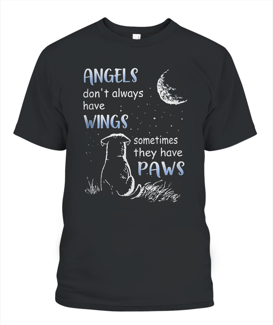 Angels Don't Always Have Wings Sometimes They Have Paws - Animals SKU00