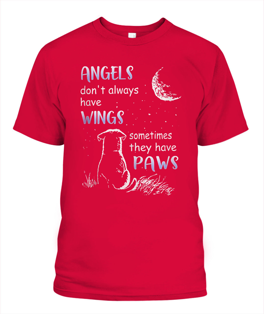 Angels Don't Always Have Wings Sometimes They Have Paws - Animals SKU00