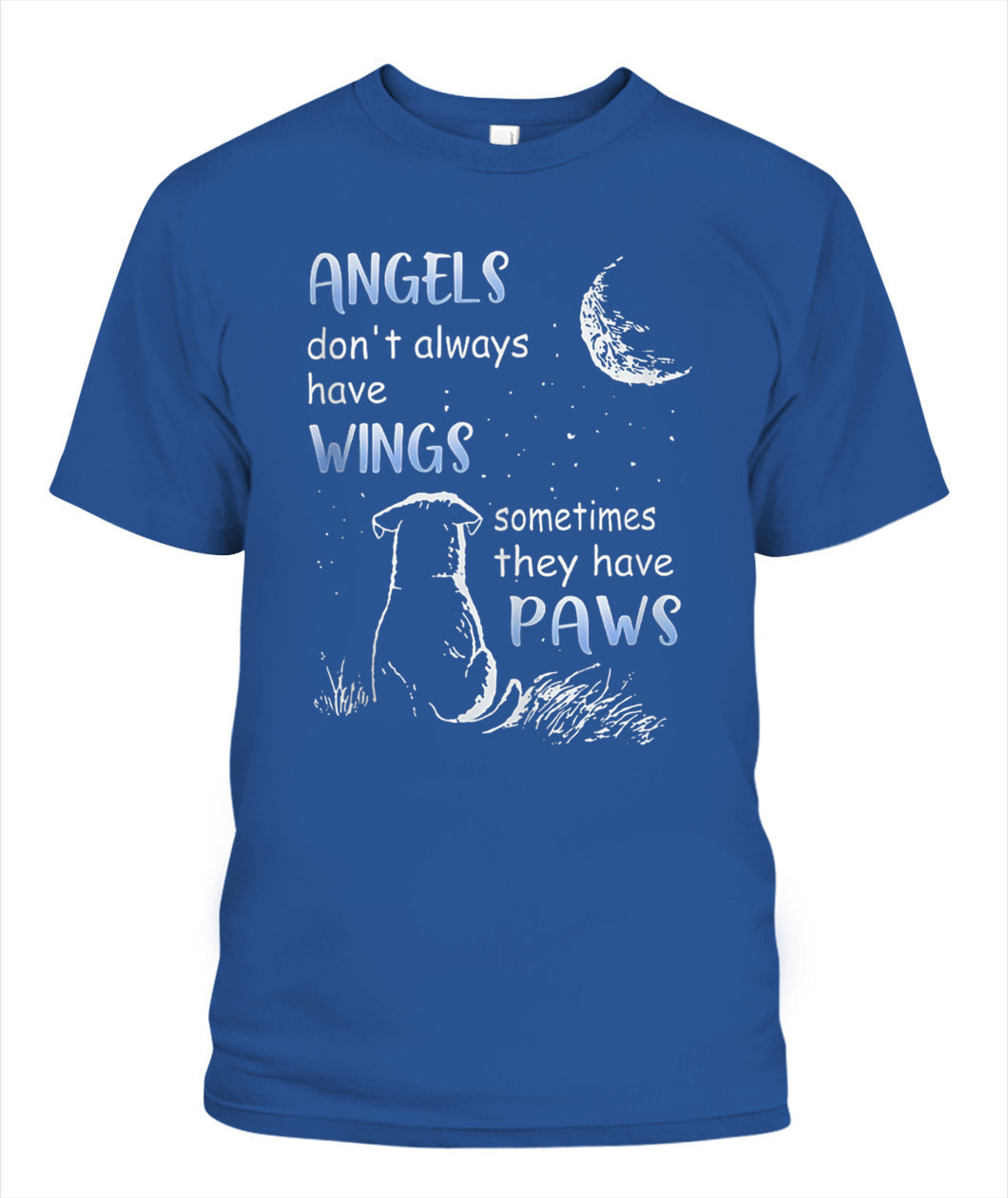 Angels Don't Always Have Wings Sometimes They Have Paws - Animals SKU00