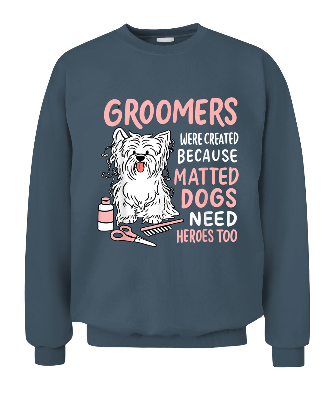 Matted Dogs Need Heroes Too Funny Dog Groomer - Animals SKU11